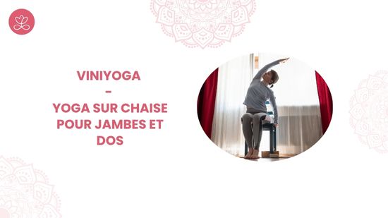2. Viniyoga - Yoga sur chaise pour jambes et dos avec Lily Champagne